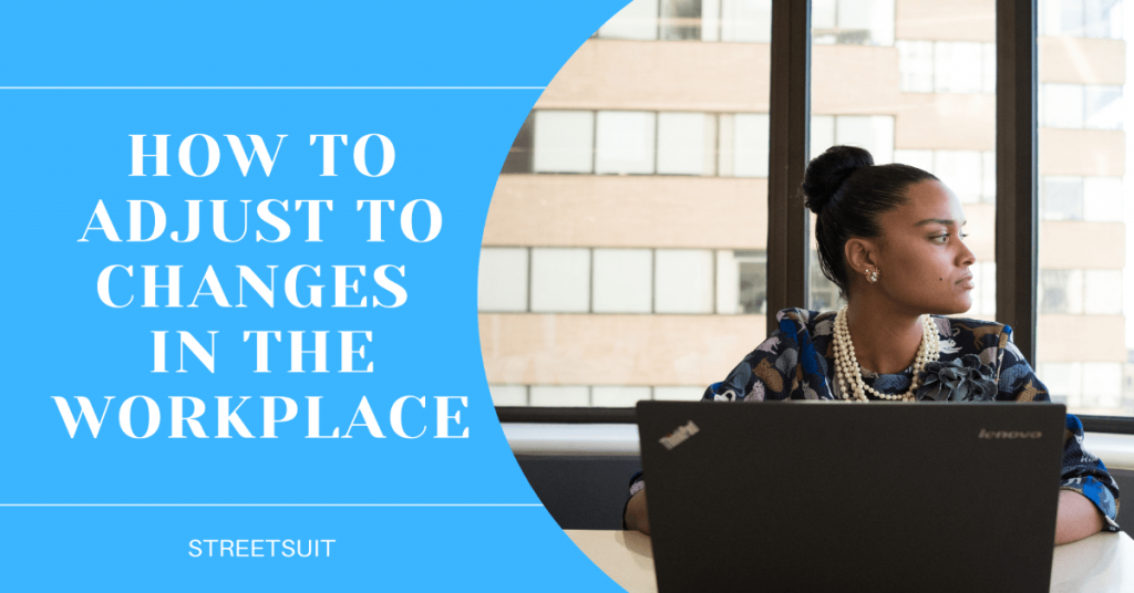 adjust to changes in the workplace