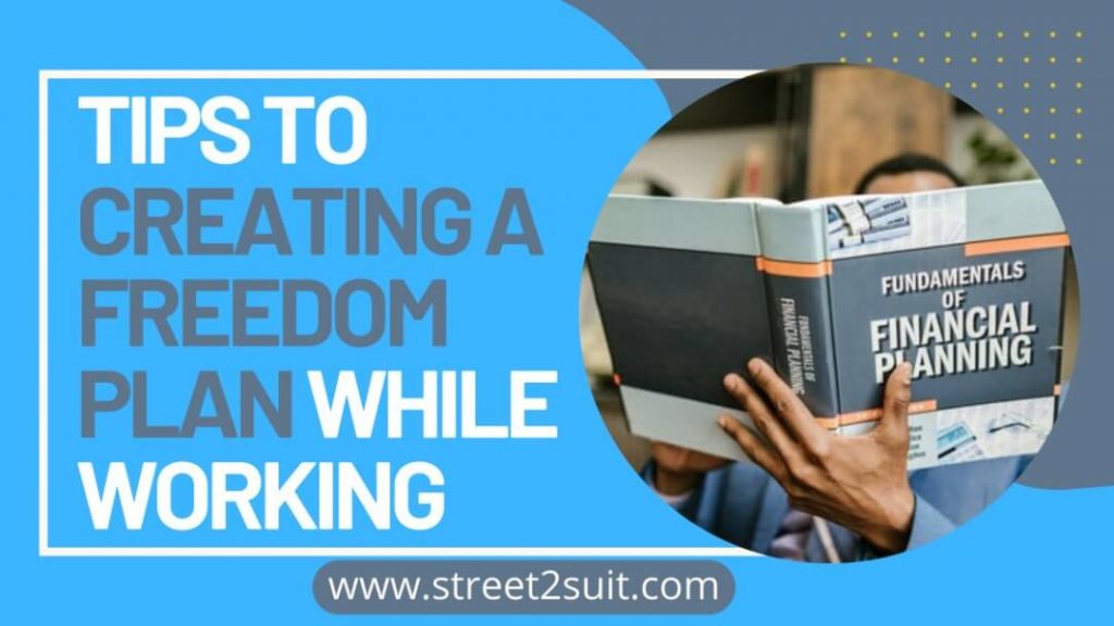 Tips To Creating a Freedom Plan While Working