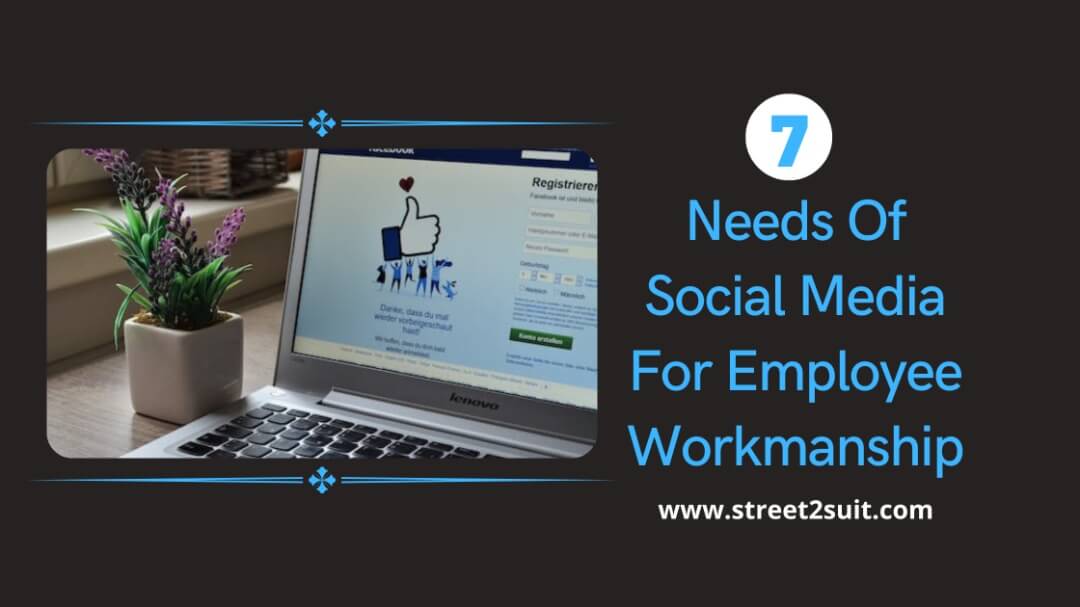 7 Needs Of Social Media For Employee Workmanship 