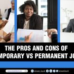 The Pros and Cons of Temporary and Permanent Employment