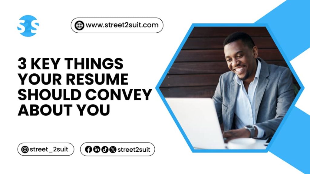 3 Key Things Your Resume should convey about you