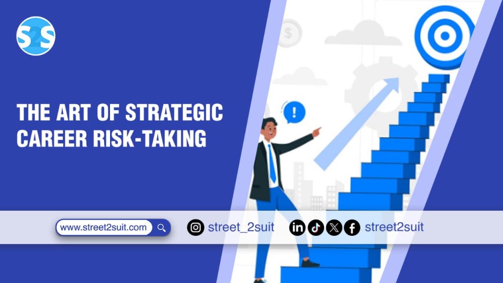 The Art of Strategic Career Risk-Taking
