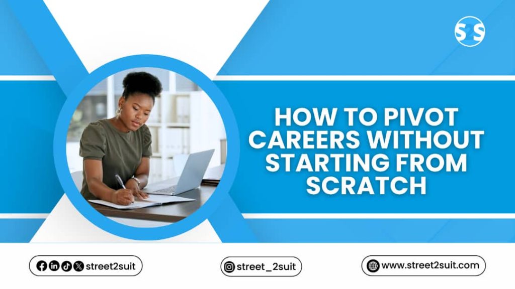 How to Pivot Careers Without Starting from Scratch