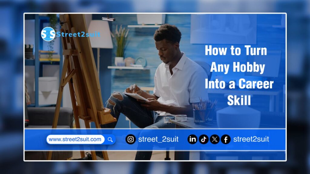 How to Leverage Any Hobby Into a Career Skill