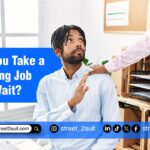 Should You Take a Low-Paying Job First or Wait?