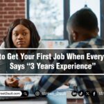 How to Get Your First Job When Every Role Says “3 Years Experience”